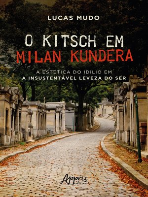 cover image of O Kitsch em Milan Kundera--A Estética do Idílio em a Insustentável Leveza do Ser